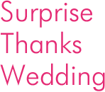 Surprise Thanks Wedding